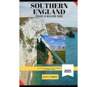 SOUTHERN ENGLAND TRAVEL & WALKING GUIDE 2025 (Trailblazer: The Ultimate Hiking Guide Series)