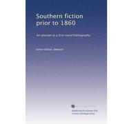 Southern fiction prior to 1860 an attempt at a first-hand bibliography