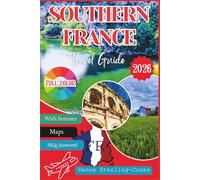 Southern France Travel Guide 2026: Discover Charming Villages, Breathtaking Vineyards, and Iconic French Countryside