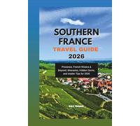 Southern France Travel Guide 2026: Provence, French Riviera & Beyond: Itineraries, Hidden Gems, and Insider Tips for 2026