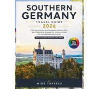Southern Germany Travel Guide 2026: Visit Marienplatz, Berchtesgaden National Park, and Freiburg im Breisgau for culture, nature, and unforgettable panoramas. With Colored Photos and Maps