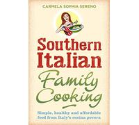 Cocina familiar del sur de Italia – Comida sana y económica de la cucina povera (Inglés)