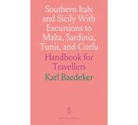 Southern Italy and Sicily With Excursions to Malta, Sardinia, Tunis, and Corfu: Handbook for Travellers