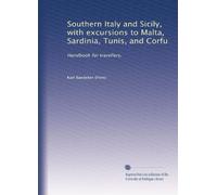 Southern Italy and Sicily, with excursions to Malta, Sardinia, Tunis, and Corfu : handbook for travellers
