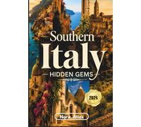 Southern Italy hidden gems 2026: Hidden Coastal Towns, Scenic Villages, Local Cuisine & Slow Mediterranean Escapes