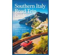 Southern Italy Road Trip Guide 2025/2026: From Puglia and Matera to Amalfi and Calabria-Hidden Gems, Scenic Drives & Beach Escapes