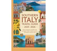 Southern Italy Travel Guide 2025-2026: From Campania's Amalfi Coast to Puglia's Trulli, Calabria's Beaches, and Sicily's Ancient Ruins.