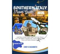 Southern Italy Travel Guide 2025: Amalfi Shores, Sicilian Temples, Puglia’s Food Trails, Matera’s Caves, and Calabria’s Untouched Coast-Iconic Landscapes, Hidden Flavors, and Timeless Adventures Await