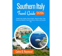 Southern Italy Travel Guide 2026: Amalfi Coast, Naples, Sicily & Puglia - Places to Visit, 7-Day Itineraries, Beaches, Food Experiences, Hotels, and Vacation Tips.