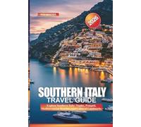 SOUTHERN ITALY Travel Guide 2026: Explore Southern Italy: Naples, Pompeii, Mediterranean Beaches, and Cultural Landmarks