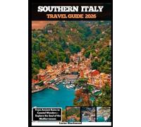 SOUTHERN ITALY TRAVEL GUIDE 2026: From Ancient Ruins to Coastal Wonders - Explore the Soul of the Mediterranean (DESTINATION GUIDE TO GLOBAL TRAVELER)