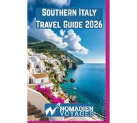 Southern Italy Travel Guide 2026: Hidden Beaches, Historic Cities, Food Traditions, Scenic Drives, and Smart Travel Strategies for an Authentic Southern Italian Experience