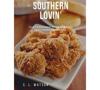 Southern Lovin': Old Fashioned from Scratch Southern Favorites (Southern Cooking Recipes)