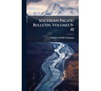 Southern Pacific Bulletin, Volumes 9-10