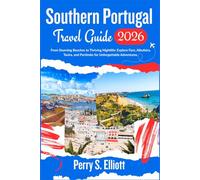 Southern Portugal Travel Guide 2026: From Stunning Beaches to Thriving Nightlife: Explore Faro, Albufeira, Tavira, and Portimão for Unforgettable Adventures.