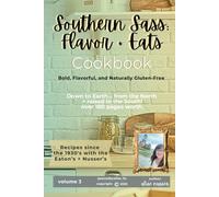 Southern Sass: Flavor + Eats Cookbook: Southern Sass Cookbook, Bold Flavor and Naturally Gluten-Free (My Gluten-Free Life Peaced by Alise)
