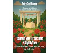 Southern Sass for the Saved & Slightly Tired: 40 Devotionals for the Woman Who Loves Jesus but Needs a Nap
