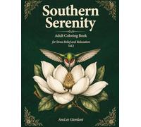 Southern Serenity: Adult Coloring Book for Stress Relief and Relaxation - 40 Original Hand-Directed Botanical and Wildlife Designs for Women, ... Friendly (Southern Serenity Collection)