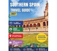 SOUTHERN SPAIN TRAVEL GUIDE 2027: Your Essential Pocket Handbook To Iconic Landmarks, Top Attractions, With Insider Tips For A Seamless Adventure