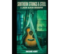 Southern Strings & Steel: A Jason Aldean Biography