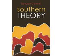 Southern Theory: Social Science And The Global Dynamics Of Knowledge