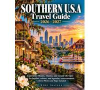 SOUTHERN U.S.A Travel Guide 2026-2027: Experience Miami, Atlanta, and Grand Ole Opry for beaches, culture, and legendary entertainment. Colored Photos and Maps Included.