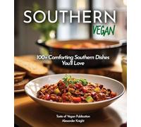 Southern Vegan Cookbook: A Taste of the Seven Seas - Master 100+ Global Recipes in Your Kitchen