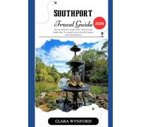 Southport Travel Guide 2026: Discover Southport’s Seaside Charm, Winter Escapes, Hidden Gems, Year-Round Festivals, Peaceful Getaways, and Family Adventures