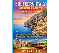 Souththern Italy without crowds travel guide 2026: Avoid Tourist Traps and Experience Real Coastal and Historic Regions with Hidden Villages, Scenic ... and Itineraries (Heart of Adventures)