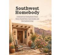 Southwest Homebody: A Bold and Cozy Coloring Book of Desert Homes, Peaceful Patios, Cactus Gardens, and Slow Southwest Living