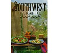 Southwest the Beautiful Cookbook: Recipes from America's Southwest