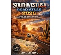 Southwest USA Road Atlas 2026: Arizona, Utah, Nevada & New Mexico Highways, National Parks, Desert Backroads & Iconic Scenic Byways