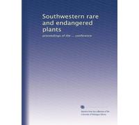 Southwestern rare and endangered plants: proceedings of the ... conference