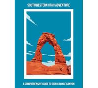 Southwestern Utah Adventure: A Comprehensive Guide To Zion & Bryce Canyon