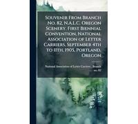 Souvenir From Branch No. 82, N.A.L.C. Oregon Scenery. First Biennial Convention, National Association of Letter Carriers, September 4th to 11th, 1905, Portland, Oregon