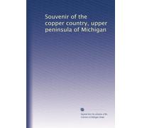 Souvenir of the copper country, upper peninsula of Michigan