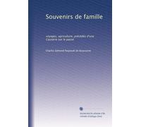 Souvenirs de famille: voyages, agriculture, précédés d'une Causerie sur le passé