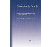 Souvenirs de famille: voyages, agriculture, précédés d'une Causerie sur le passé: Volume 1