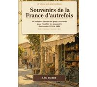 Souvenirs de la France d’autrefois: 50 histoires courtes en gros caractères pour retrouver les petits bonheurs des années 1950 à 1980