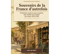 Souvenirs de la France d’autrefois: 50 histoires courtes en gros caractères pour retrouver les petits bonheurs des années 1950 à 1980