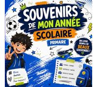 Souvenirs de mon année scolaire primaire: Livre souvenir à remplir pour enfant du primaire, idéal pour garder les messages des copains, les souvenirs ... les moments inoubliables de l’année scolaire.
