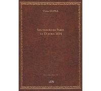 Souvenirs de Paris, le 13 avril 1834, rue Transnonain, n°12. [Signé : Victor Dupra.]