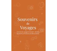 Souvenirs de voyages: Carnet de voyage à remplir : photos, souvenirs, émotions et découvertes