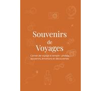 Souvenirs de voyages: Carnet de voyage à remplir : photos, souvenirs, émotions et découvertes