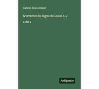 Souvenirs du règne de Louis XIV: Tome 2