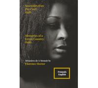 Souvenirs d'un Pays Vert Haïti / Memories of a Green Country Haiti: Mémoires de / A Memoir by Florence Hector