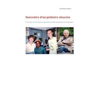 Souvenirs d'un pédiatre alsacien: Tout ce que vous avez toujours voulu savoir sur l'Alsace (sans jamais oser le demander)