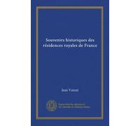 Souvenirs historiques des résidences royales de France (v.4)