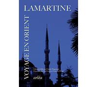 Souvenirs, impressions, pensées et paysages pendant un voyage en Orient: 1832-1833