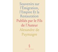 Souvenirs sur l'Émigration, l'Empire Et la Restauration: Publiés par le Fils de l'Auteur